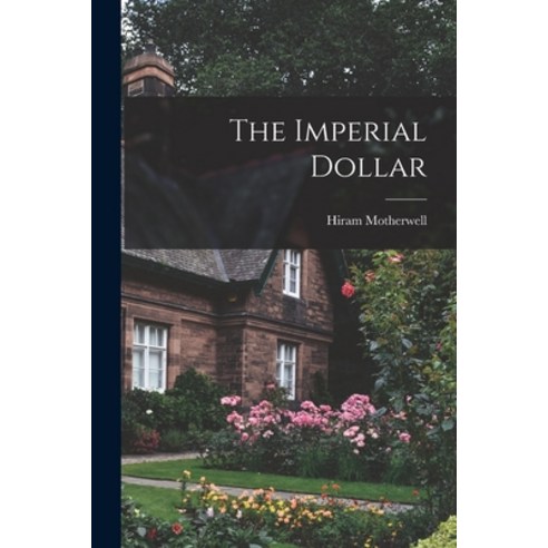 (영문도서) The Imperial Dollar Paperback, Hassell Street Press, English, 9781015235540