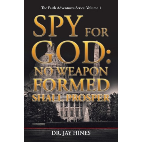 (영문도서) Spy for God: No Weapon Formed Shall Prosper Paperback, Authorhouse, English, 9781665549530