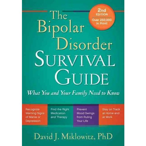 The Bipolar Disorder Survival Guide: What You and Your Family Need to Know, Guilford Pubn