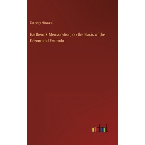 (영문도서) Earthwork Mensuration on the Basis of the Prismoidal Formula Hardcover, Outlook Verlag, English, 9783368821159
