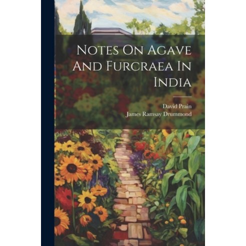 (영문도서) Notes On Agave And Furcraea In India Paperback, Legare Street Press, English, 9781022640467