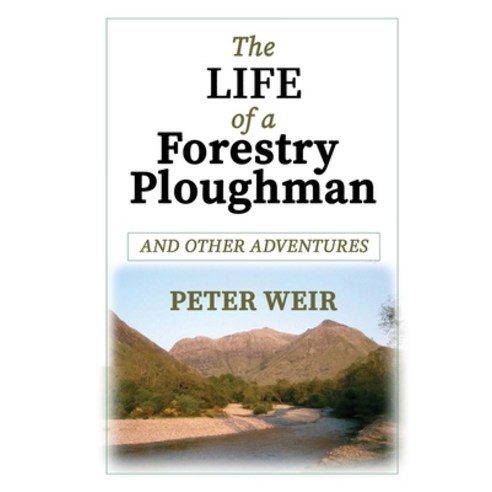 The Life of a Forestry Ploughman and Other Adventures Paperback, Mor Media Limited