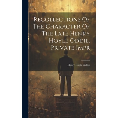 (영문도서) Recollections Of The Character Of The Late Henry Hoyle Oddie. Private Impr Hardcover, Legare Street Press, English, 9781020976872