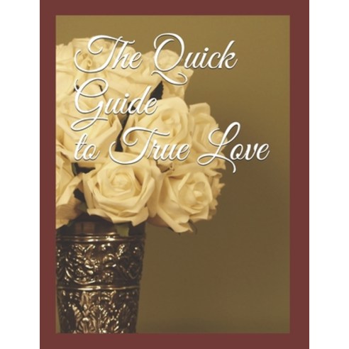 The Quick Guide to True Love Paperback, Independently Published