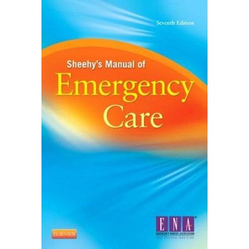 Sheehy''s Manual of Emergency Care, Elsevier - Academic Press