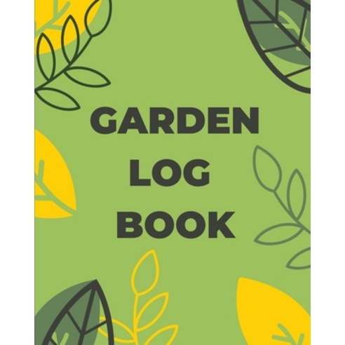 Garden Log Book: Gardening Planner Planting Notebook Plant Log Organizer Gardener Handbook Garde... Paperback, Teresa Rother, English, 9781953557254