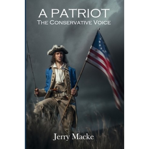 A Patriot: The Conservative Voice Paperback, Independently Published