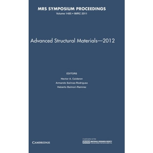 (영문도서) Advanced Structural Materials - 2012: Volume 1485 Hardcover, Cambridge University Press, English, 9781605114620
