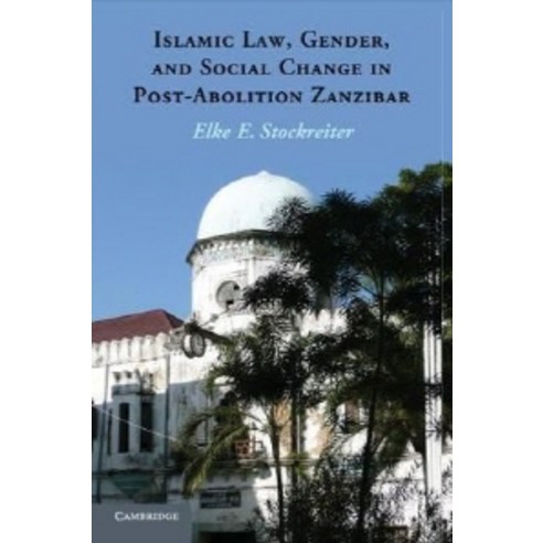 "Islamic Law Gender and Social Change in Post-Abolition Zanzibar", Cambridge University Press