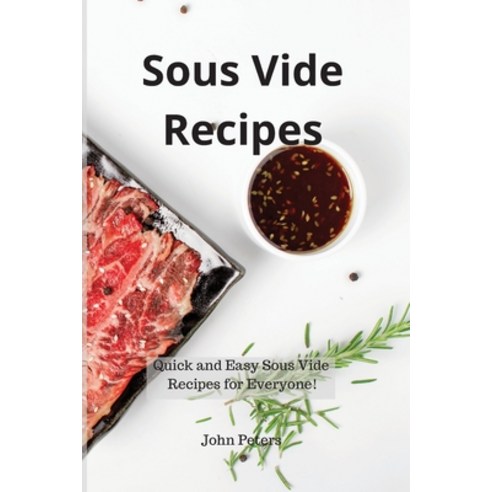 Sous Vide Recipes: Quick and Easy Sous Vide Recipes for Everyone! Paperback, Charlie Creative Lab, English, 9781801235808