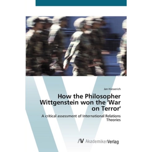 How the Philosopher Wittgenstein won the ''War on Terror'' Paperback, AV Akademikerverlag, English, 9783639454413