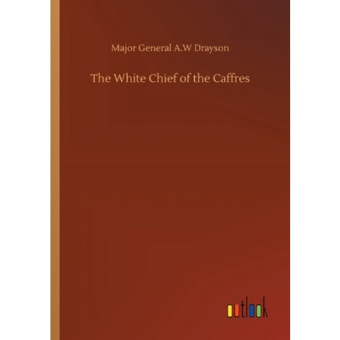 The White Chief of the Caffres Paperback, Outlook Verlag