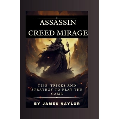 (영문도서) Assassin Creed Mirage Strategy Guide: Tips Tricks and strategy ...