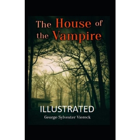 THE HOUSE OF THE VAMPIRE Illustrated Paperback, Independently Published