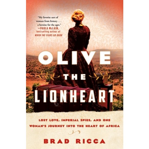 (영문도서) Olive the Lionheart: Lost Love Imperial Spies and One Woman''s Journey Into the Heart of Africa Paperback, St. Martin''s Griffin, English, 9781250796691
