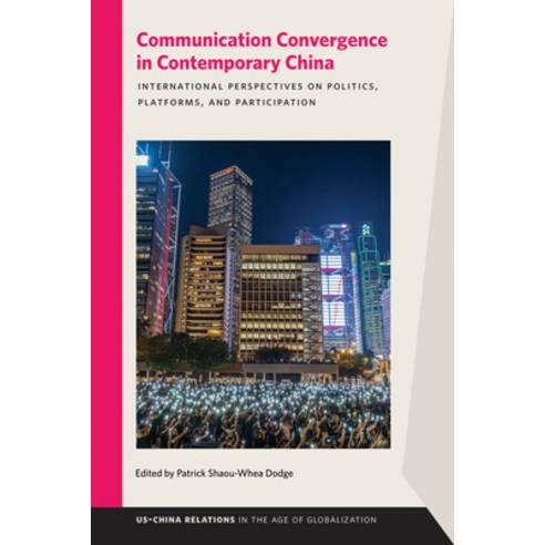 Communication Convergence in Contemporary China: International Perspectives on Politics Platforms ... Paperback, Michigan State University Press