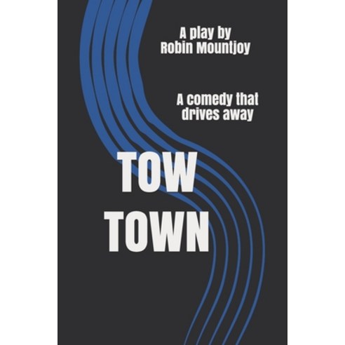 Tow Town: A comedy that drives away Paperback, Independently Published, English, 9798551101390