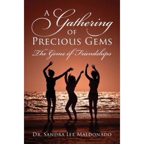 (영문도서) A Gathering of Precious Gems - The Gems of Friendships Paperback, Outskirts Press, English, 9781977243959