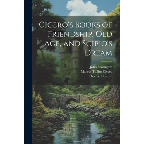 (영문도서) Cicero''s Books of Friendship Old Age and Scipio''s Dream Paperback, Legare Street Press, English, 9781021347374