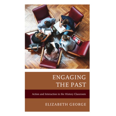 (영문도서) Engaging the Past: Action and Interaction in the History Classroom Paperback, Rowman & Littlefield Publis..., English, 9781475870060
