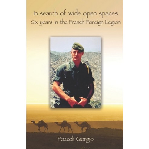 (영문도서) In search of wide open spaces: Six years in the French Foreign Legion Paperback, Independently Published, English, 9798753071040