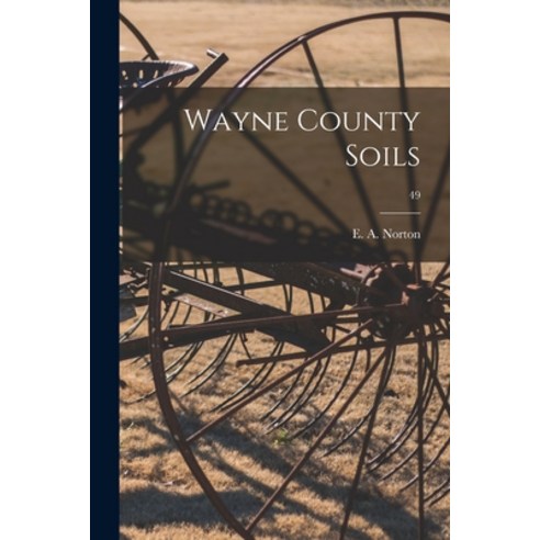 (영문도서) Wayne County Soils; 49 Paperback, Hassell Street Press, English, 9781014762429