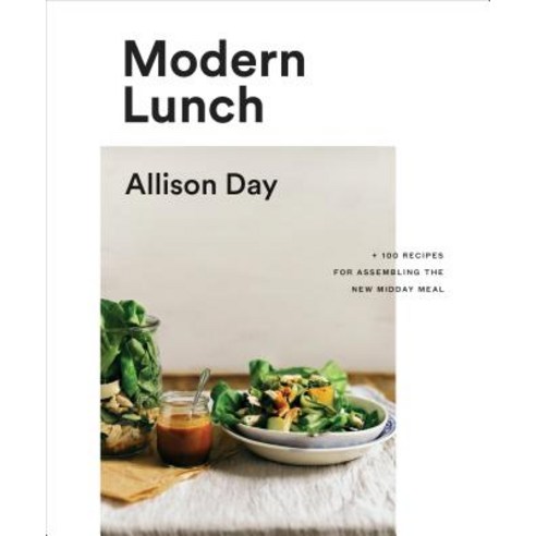(영문도서) Modern Lunch: +100 Recipes for Assembling the New Midday Meal: A Cookbook Hardcover, Modern Lunch, Allison Day(저),Random House.., Appetite by Random House