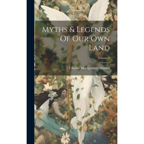 (영문도서) Myths & Legends Of Our Own Land; Volume 2 Hardcover, Legare Street Press, English, 9781020139666