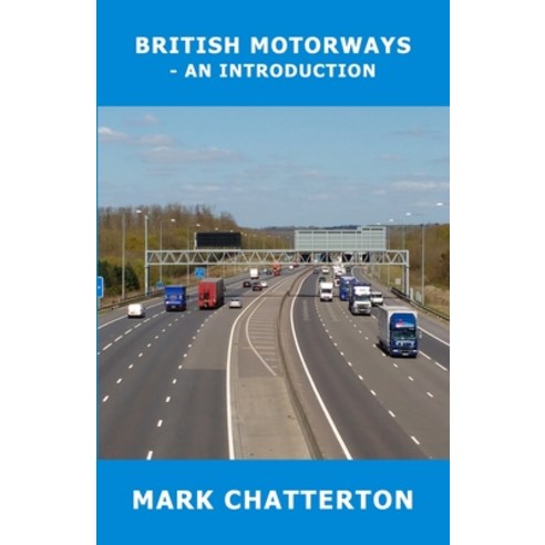 British Motorways: - An Introduction Paperback, Hadleigh Books, English, 9781910811610