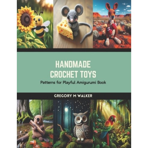 (영문도서) Handmade Crochet Toys: Patterns for Playful Amigurumi Book Paperback, Independently Published, English, 9798874350888