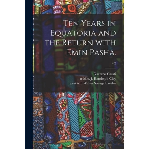 (영문도서) Ten Years in Equatoria and the Return With Emin Pasha.; v.2 Paperback, Legare Street Press, English, 9781013983191