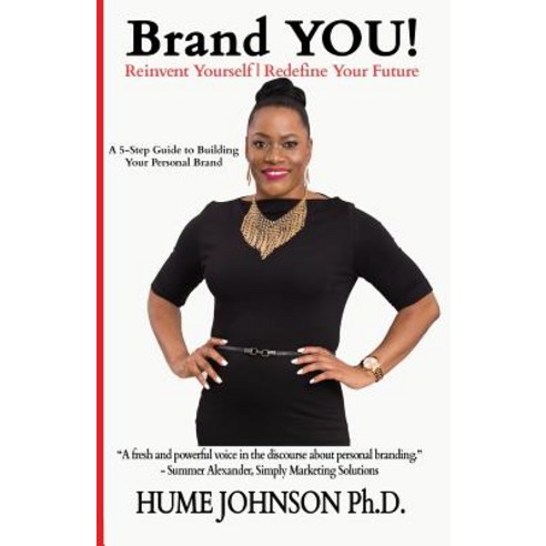 Brand YOU! Reinvent Yourself Redefine Your Future: A 5-Step Guide to ...