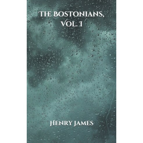 The Bostonians Vol. I Paperback, Independently Published, English, 9798710801246