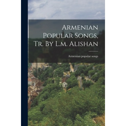 (영문도서) Armenian Popular Songs Tr. By L.m. Alishan Paperback, Legare Street Press, English, 9781017824049