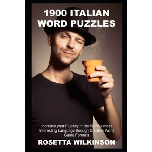1900 Italian Word Puzzles: Increase your Fluency in the World''s Most Interesting Language through Cr... Paperback, Independently Published, English, 9798740890494