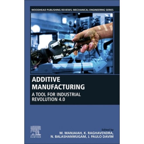 (영문도서) Additive Manufacturing: A Tool for Industrial Revolution 4.0 Paperback, Woodhead Publishing, English, 9780128220566