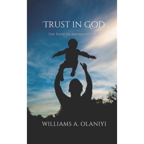 (영문도서) Trust in God: The Path to Abundant Life Paperback, Independently Published, English, 9798876287526