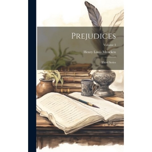 (영문도서) Prejudices: Third Series; Volume 3 Hardcover, Legare Street Press, English, 9781020275883
