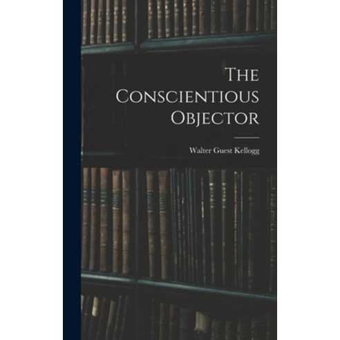 (영문도서) The Conscientious Objector Hardcover, Legare Street Press, English, 9781016225021