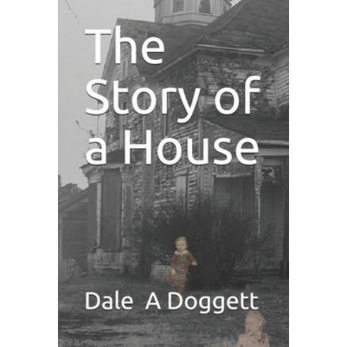 The Story of a House Paperback, Independently Published