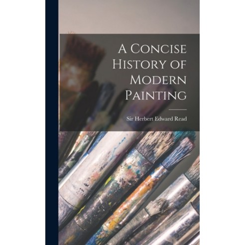 (영문도서) A Concise History of Modern Painting Hardcover, Hassell Street Press, English, 9781014312907