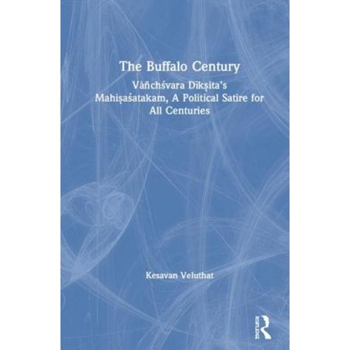 The Buffalo Century: V&#257;ñche&#347;vara D&#299;k&#7779;ita''s Mahi&#7779;a&#347;atakam: A Politica... Hardcover, Routledge Chapman & Hall