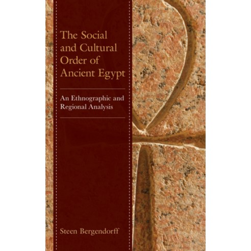 (영문도서) The Social and Cultural Order of Ancient Egypt: An Ethnographic and Regional Analysis Paperback, Lexington Books, English, 9781793610065