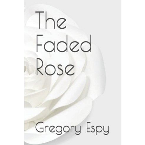The Faded Rose Paperback, Independently Published, English, 9798724201773