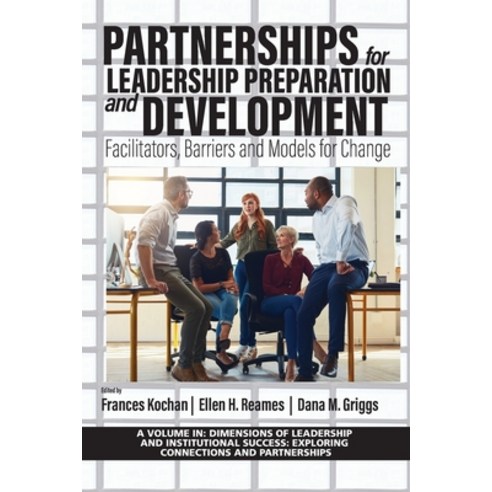 Partnerships for Leadership Preparation and Development: Facilitators Barriers and Models for Change Paperback, Information Age Publishing, English, 9781648022364