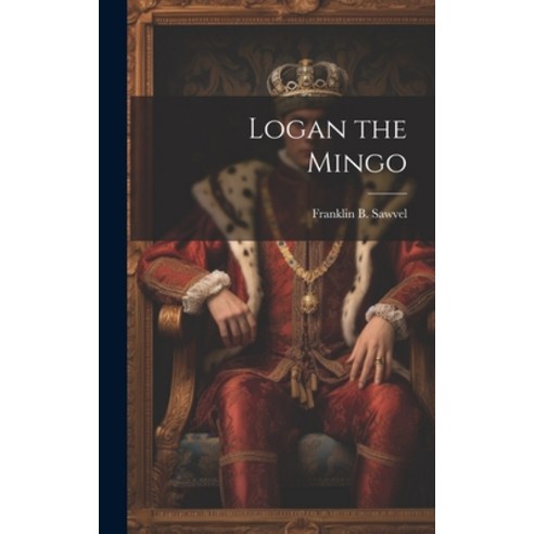 (영문도서) Logan the Mingo Hardcover, Legare Street Press, English, 9781020862151