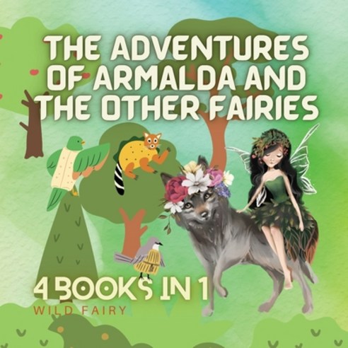 (영문도서) The Adventures of Armalda and the Other Fairies: 4 Books in 1 Paperback, Magical Fairy Tales Publishing, English, 9789916658857