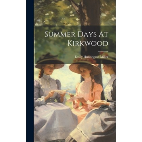 (영문도서) Summer Days At Kirkwood Hardcover, Legare Street Press, English, 9781020959455