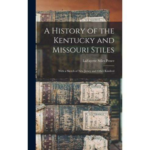 (영문도서) A History of the Kentucky and Missouri Stiles: With a Sketch of New Jersey and Other Kindred Hardcover, Legare Street Press, English, 9781013697586