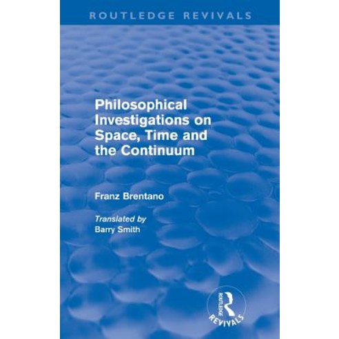 Philosophical Investigations on Time Space and the Continuum (Routledge Revivals) Paperback, Routledge, English, 9780415568036